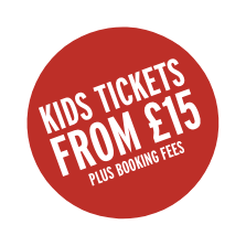 Kids tickets from £15